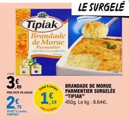E.Leclerc Brandade De Morue Parmentier Surgelée Tipiak offre