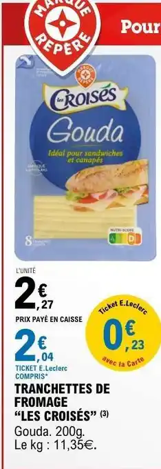 E.Leclerc TRANCHETTES DE FROMAGE “LES CROISÉS” offre