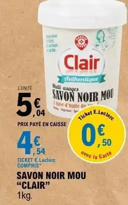 E.Leclerc SAVON NOIR MOU “CLAIR” offre
