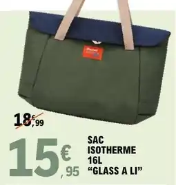 E.Leclerc SAC ISOTHERME 16L GLASS A LI offre