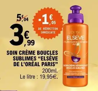 E.Leclerc SOIN CRÈME BOUCLES SUBLIMES “ELSÈVE DE L’ORÉAL PARIS” offre