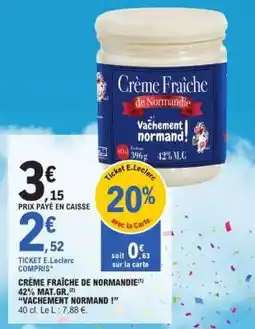 E.Leclerc CRÈME FRAÎCHE DE NORMANDIE offre