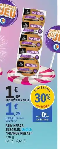 E.Leclerc PAIN KEBAB SURGELÉS FRANCE KEBAB offre