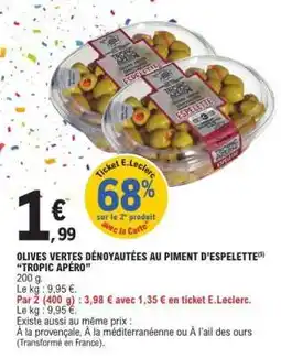 E.Leclerc OLIVES VERTES DÉNOYAUTÉES AU PIMENT D’ESPELETTE 'TROPIC APÉRO' offre