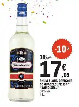 E.Leclerc RHUM BLANC AGRICOLE DE GUADELOUPE IGP DAMOISEAU offre