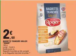 E.Leclerc BAGUETTE TRANCHÉE GRILLÉE ROGER offre