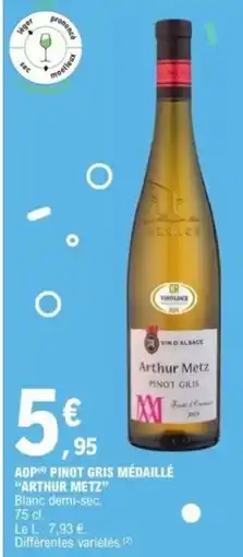 E.Leclerc Aop pinot gris médaillé arthur metz offre