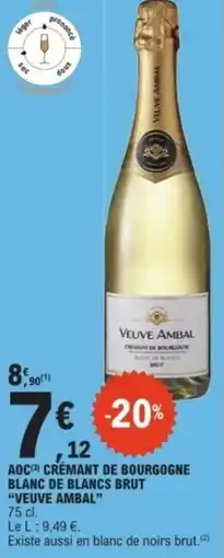 E.Leclerc Aoc crémant de bourgogne blanc de blancs brut veuve ambal offre