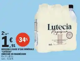 E.Leclerc Boisson à base d'eau minérale lutecia enrichie en magnésium offre