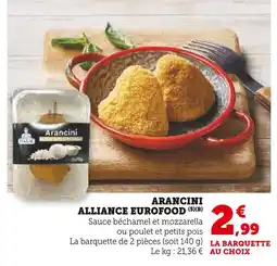 U Express Alliance Eurofood Arancini Sauce béchamel et mozzarella offre