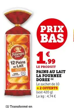 Hyper U LA FOURNEE DOREE Pains au lait offre