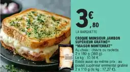 E.Leclerc Croque monsieur jambon supérieur gratiné maison monterrat offre