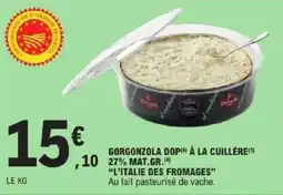 E.Leclerc Gorgonzola dop à la cuillère l'italie des fromages offre