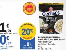 E.Leclerc Parmigiano reggiano aop rape 30% mat. gr. les croisés offre