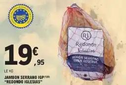 E.Leclerc Jambon serrano igp redondo iglesias offre