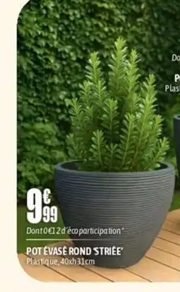L'incroyable Pot évasé rond 'striée offre