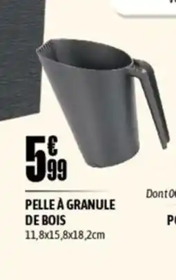 L'incroyable Pelle à granule de bois offre