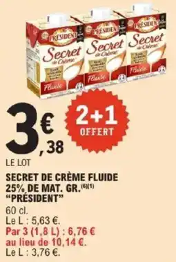 E.Leclerc Secret de crème fluide 25% de mat. gr.président offre