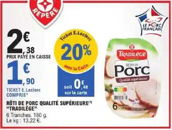 E.Leclerc Rôti de porc qualité supérieure tradilège offre