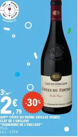 E.Leclerc Express VIGNERONS DE L'ENCLAVE Aop côtes du rhône vieilles vignes clef de l'enclave offre