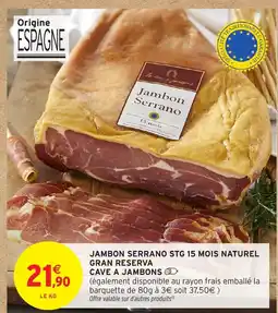 Intermarché Hyper Jambon serrano stg 15 mois naturel gran reserva cave a jambons offre