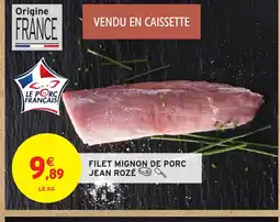 Intermarché Hyper JEAN ROZÉ Filet mignon de porc offre