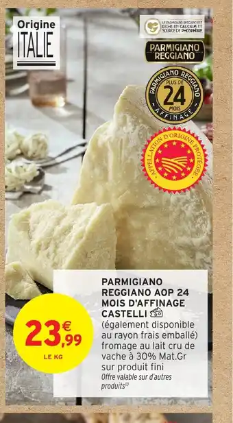 Intermarché Hyper CASTELLI Parmigiano reggiano aop 24 mois d'affinage offre