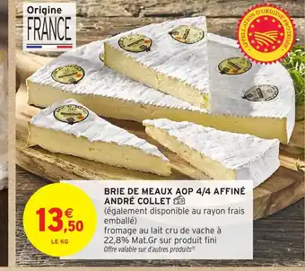 Intermarché Hyper Brie de meaux aop 4/4 affiné andré collet offre