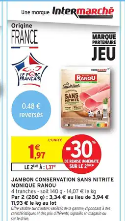 Intermarché Hyper MONIQUE RANOU Jambon conservation sans nitrite offre