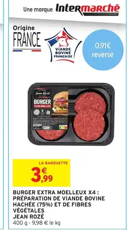 Intermarché Hyper JEAN ROZÉ Burger extra moelleux x4 : préparation de viande bovine hachée (75%) et de fibres végétales offre