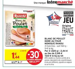 Intermarché Hyper MONIQUE RANOU Blanc de poulet doré au four offre