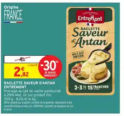 Intermarché Hyper ENTREMONT Raclette saveur d'antan offre