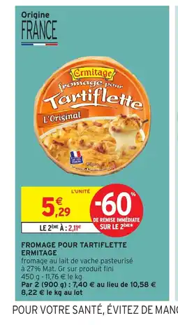 Intermarché Hyper ERMITAGE Fromage pour tartiflette offre