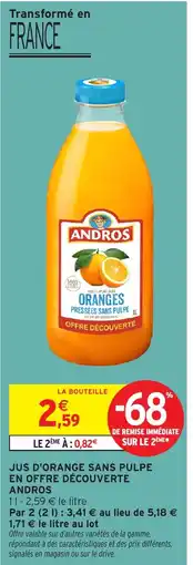 Intermarché Hyper ANDROS Jus d'orange sans pulpe en offre découverte offre