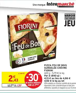 Intermarché Hyper FIORINI Pizza feu de bois surgelée chèvre offre