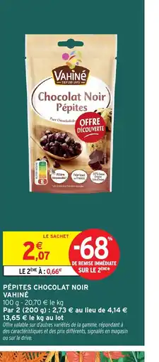 Intermarché Hyper VAHINÉ Pépites chocolat noir offre