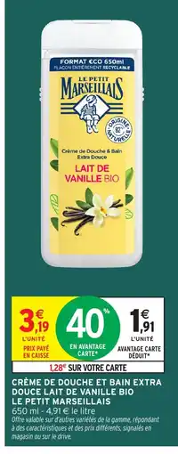 Intermarché Hyper LE PETIT MARSEILLAIS Crème de douche et bain extra douce lait de vanille bio offre