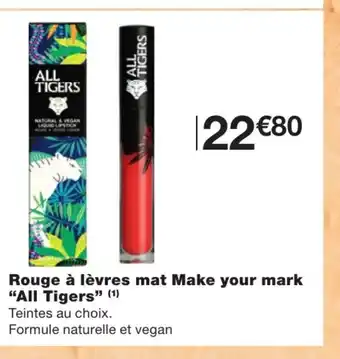Monoprix Rouge à Lèvres mat make your mark all tigers offre