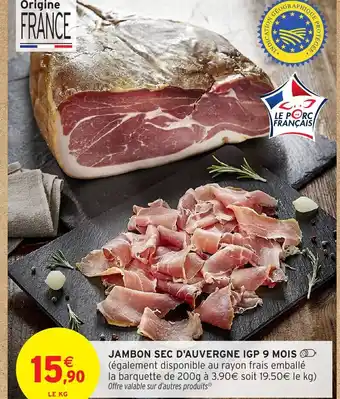 Intermarché Jambon sec d'auvergne igp 9 mois offre