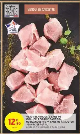 Intermarché Veau : Blanquette*** Sans Os offre