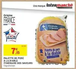 Intermarché PALETTE DE PORC À LA DIABLE offre