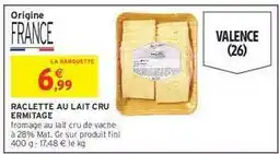 Intermarché RACLETTE AU LAIT CRU ERMITAGE offre
