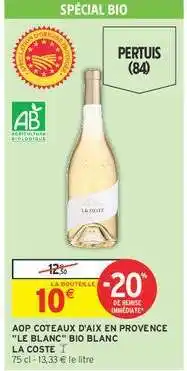 Intermarché AOP COTEAUX D'AIX EN PROVENCE LE BLANC BIO BLANC LA COSTE offre