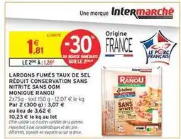 Intermarché LARDONS FUMÉS TAUX DE SEL RÉDUIT CONSERVATION SANS NITRITE SANS OGM MONIQUE RANOU offre