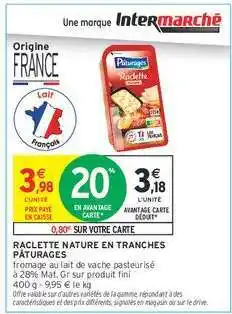 Intermarché RACLETTE NATURE EN TRANCHES PÂTURAGES offre