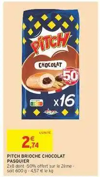 Intermarché Pitch Brioche Chocolat Pasquier offre