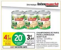Intermarché CHAMPIGNONS DE PARIS PIEDS & MORCEAUX SAINT ÉLOI offre