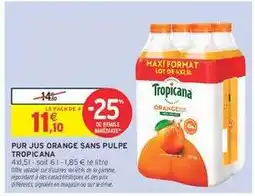 Intermarché PUR JUS ORANGE SANS PULPE TROPICANA offre