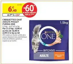 Intermarché CROQUETTES CHAT ADULTE POULET PURINA ONE offre