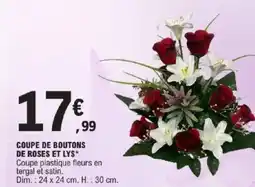 E.Leclerc Coupe de boutons de roses et lys offre